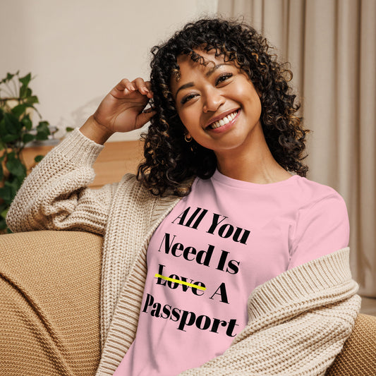 All You Need Is A Passport Women's Relaxed T-Shirt